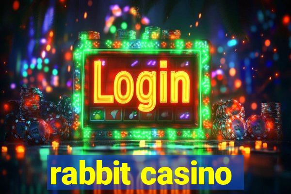 rabbit casino